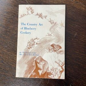 The Country Art of Blueberry Cookery by "The Blueberry Lady", c1971